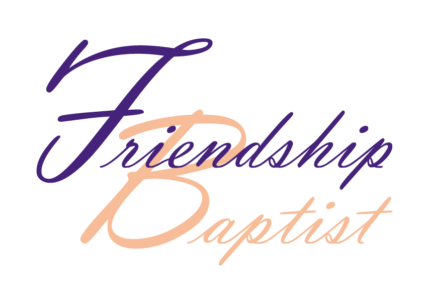 The Friendship Baptist Church — The Church That Christ Built